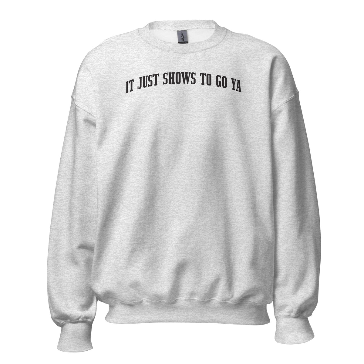 "It Just Shows To Go Ya" Crewneck Black Print