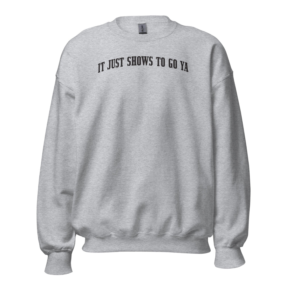 "It Just Shows To Go Ya" Crewneck Black Print